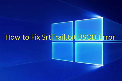 5 On Call Ways To Fix Windows 10 Srttrail Txt Bsod Error 5 On Call Ways To Fix Windows 10 Srttrail Txt Bsod Error