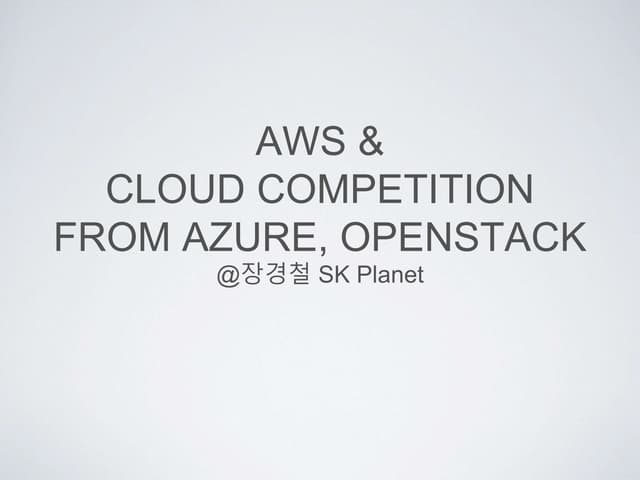 Aws Cloud Competition From Azure Openstack Ppt Aws Cloud Competition From Azure Openstack Ppt