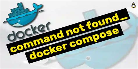 Docker Compose Not a Command