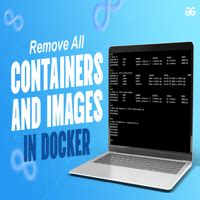 Docker Remove All Containers And Images Geeksforgeeks Docker Remove All Containers And Images Geeksforgeeks