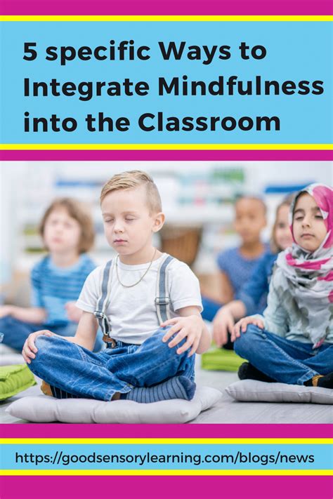 Five Specific Ways To Integrate Mindfulness Into The Classroom Good Five Specific Ways To Integrate Mindfulness Into The Classroom Good