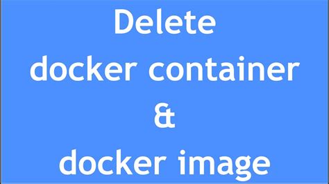 How To Delete Docker Container Images Youtube How To Delete Docker Container Images Youtube