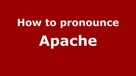 3 Ways To Pronounce Apache