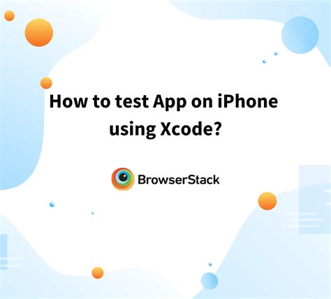 How To Test App On Iphone Using Xcode Browserstack