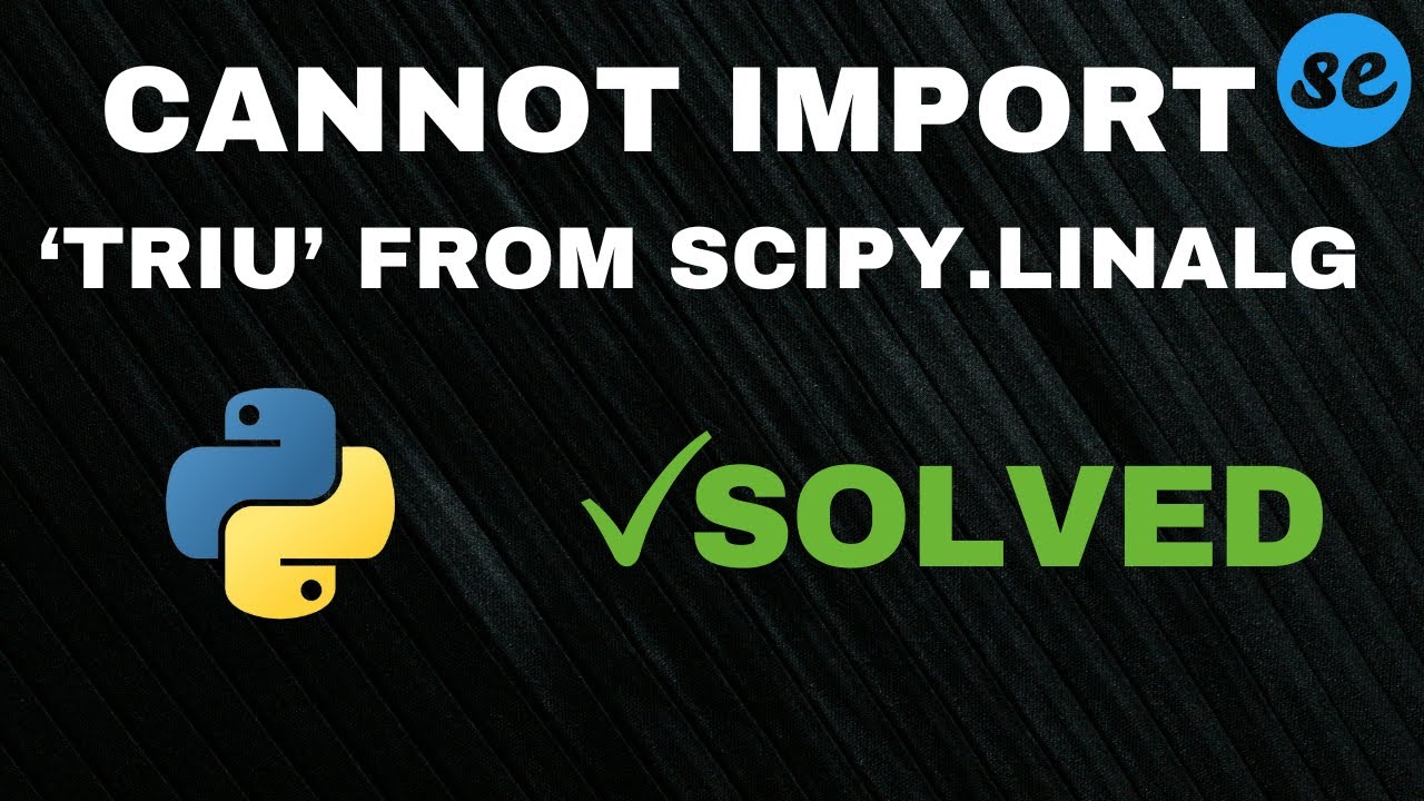Importerror Cannot Import Name Triu From Scipy Linalg When I Importerror Cannot Import Name Triu From Scipy Linalg When I