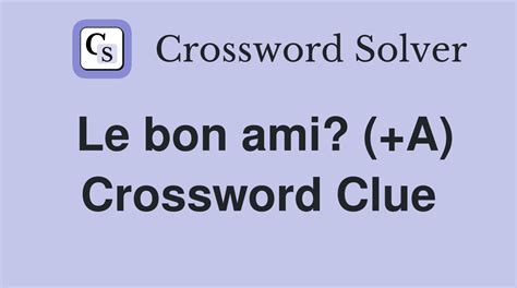 Le Bon Ami Crossword Answer