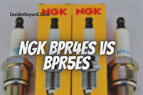 Ngk Bpr4es Vs Bpr5es Which Is The Best Spark Plug For Your Engine