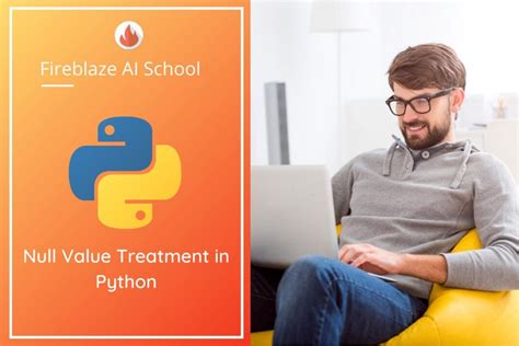 Null Value Treatment In Python Blogs Fireblaze Ai School