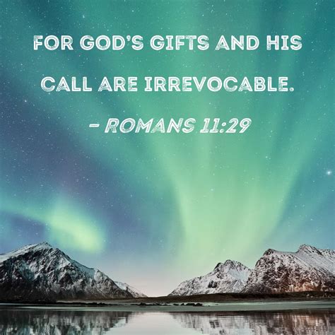 Romans 11 29 For God S Gifts And His Call Are Irrevocable Romans 11 29 For God S Gifts And His Call Are Irrevocable