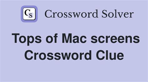 Mac Screen Tops Crossword Clue Answer