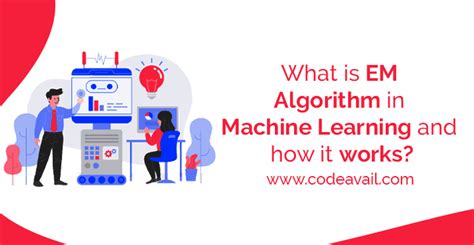 What Is Em Algorithm In Machine Learning And How It Works What Is Em Algorithm In Machine Learning And How It Works