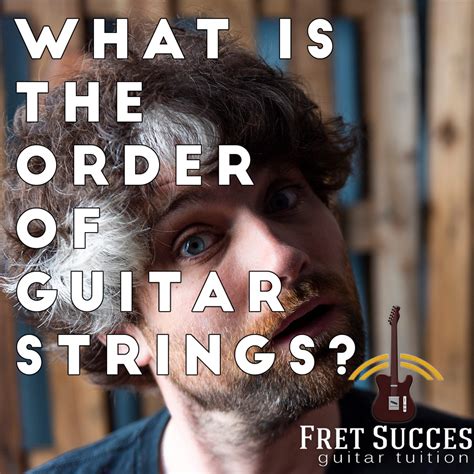 What Is The Order Of Guitar Strings Fret Success Guitar Tuition What Is The Order Of Guitar Strings Fret Success Guitar Tuition